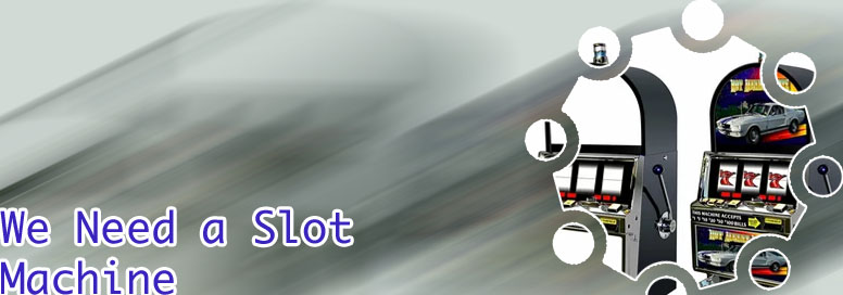 Custom slot machine